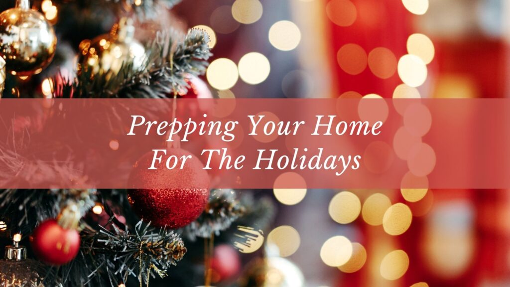 Prepping Your Home For The Holidays